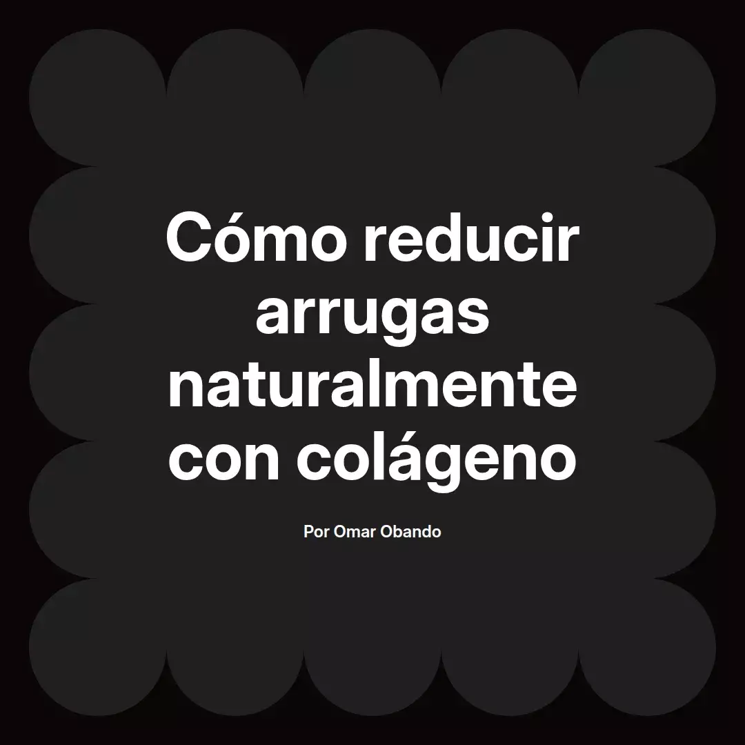 Cómo reducir arrugas naturalmente con colágeno