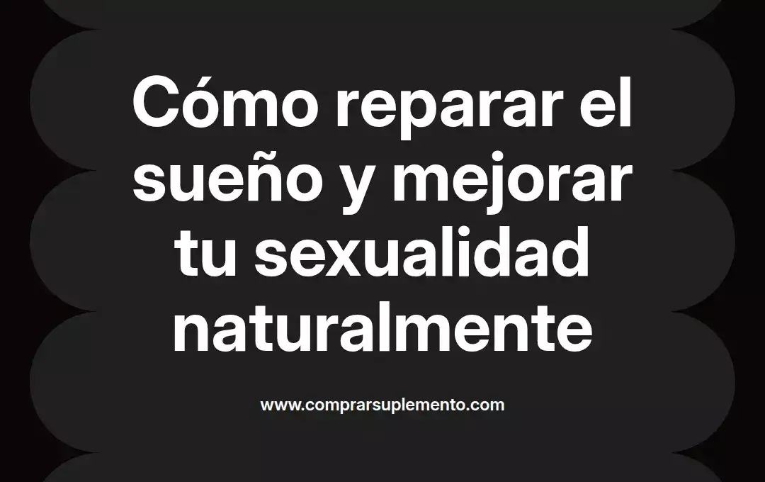 imagen destacada del post con un texto en el centro que dice Cómo reparar el sueño y mejorar tu sexualidad naturalmente y abajo del texto aparece el nombre del autor Omar Obando