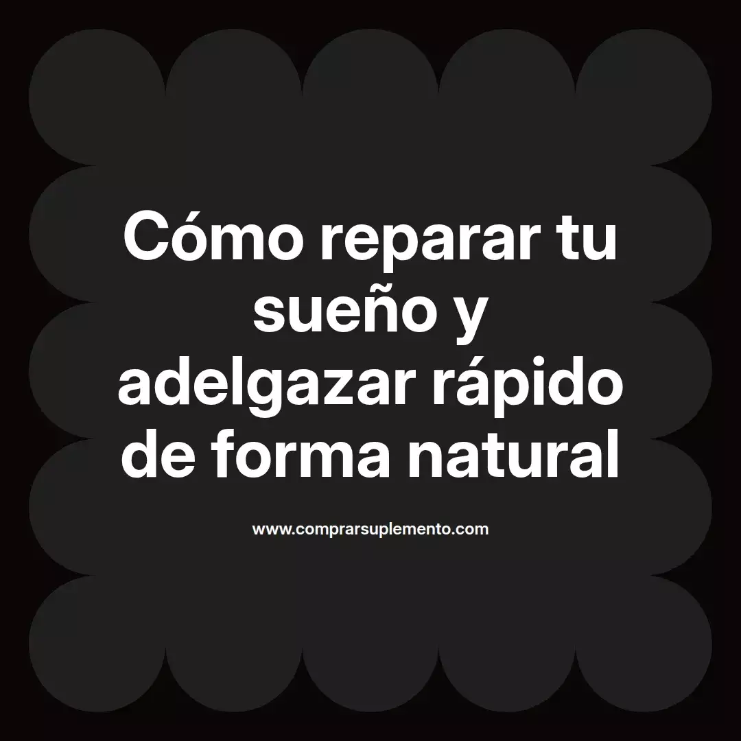 Cómo reparar tu sueño y adelgazar rápido de forma natural