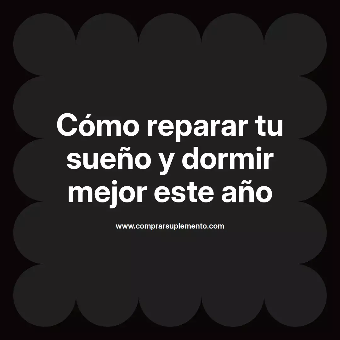 Cómo reparar tu sueño y dormir mejor este año
