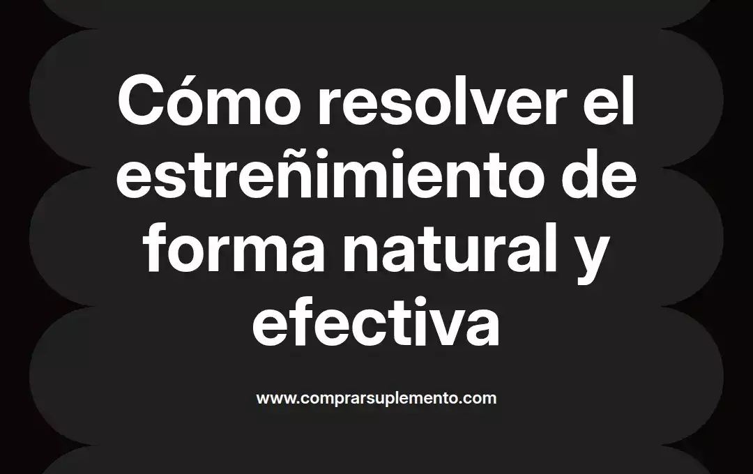 imagen destacada del post con un texto en el centro que dice Cómo resolver el estreñimiento de forma natural y efectiva y abajo del texto aparece el nombre del autor Omar Obando