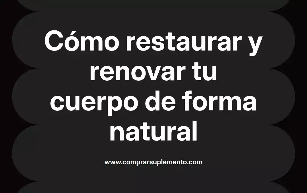 imagen destacada del post con un texto en el centro que dice Cómo restaurar y renovar tu cuerpo de forma natural y abajo del texto aparece el nombre del autor Omar Obando