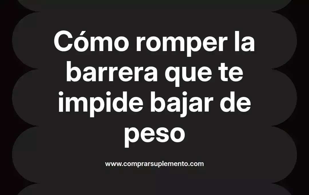 imagen destacada del post con un texto en el centro que dice Cómo romper la barrera que te impide bajar de peso y abajo del texto aparece el nombre del autor Omar Obando