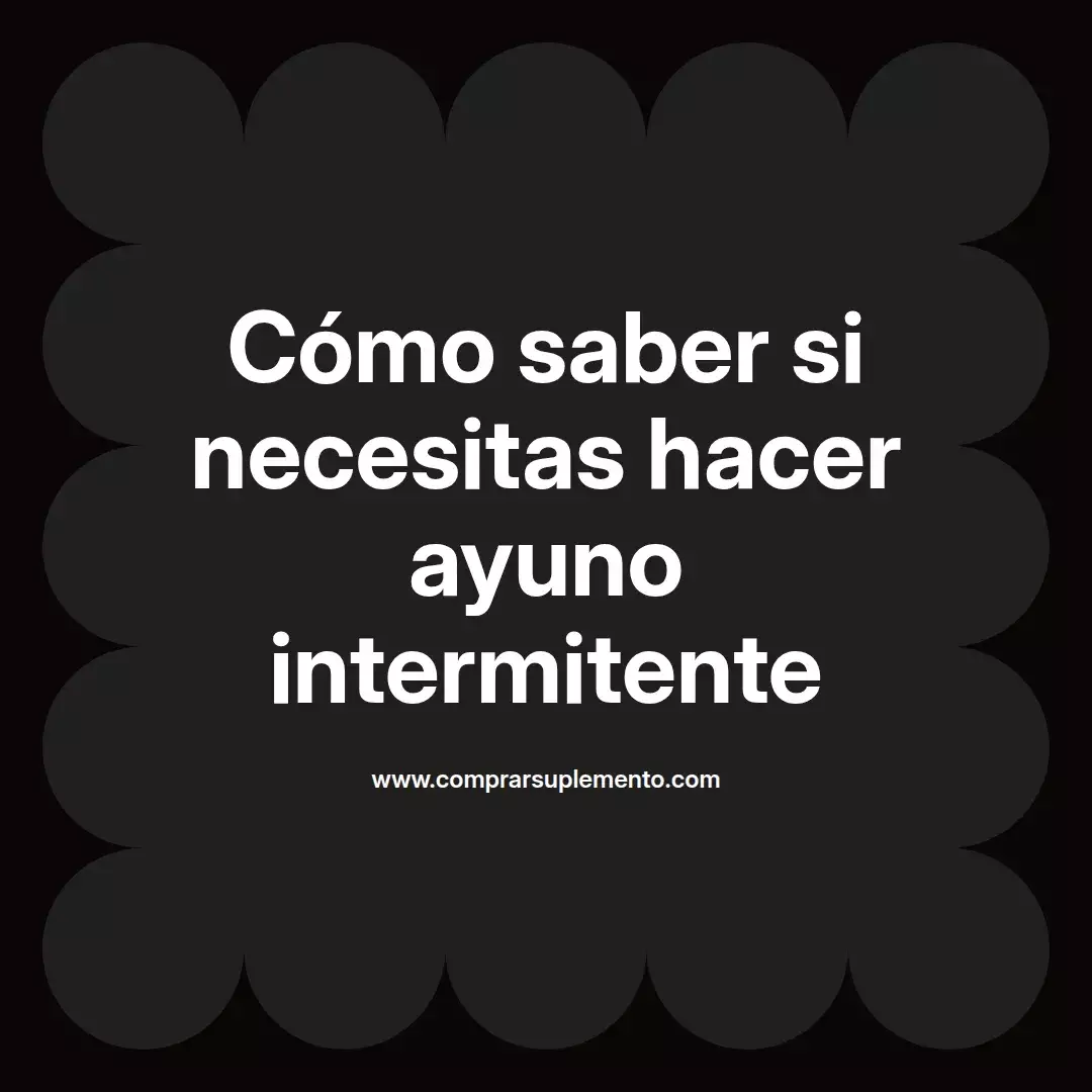 Cómo saber si necesitas hacer ayuno intermitente