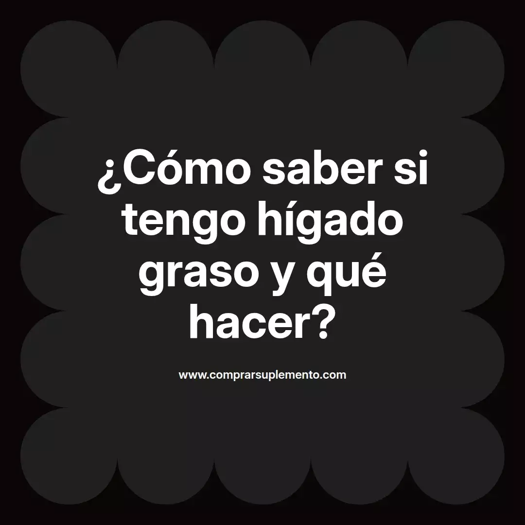 ¿Cómo saber si tengo hígado graso y qué hacer?
