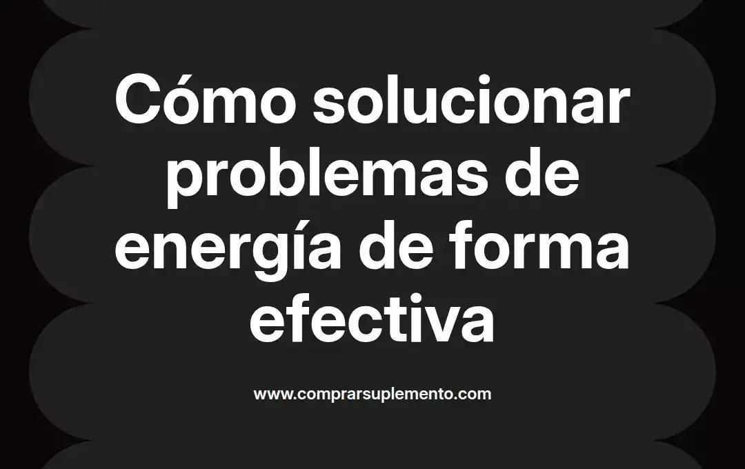 imagen destacada del post con un texto en el centro que dice Cómo solucionar problemas de energía de forma efectiva y abajo del texto aparece el nombre del autor Omar Obando