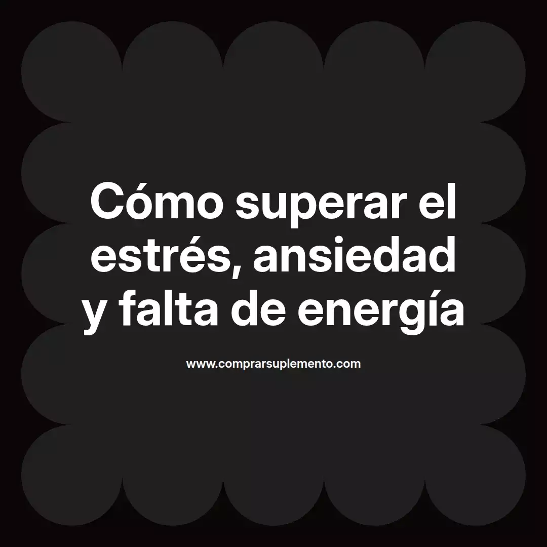 Cómo superar el estrés, ansiedad y falta de energía