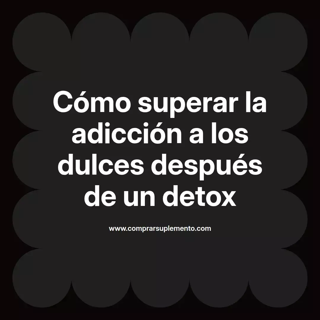 Cómo superar la adicción a los dulces después de un detox