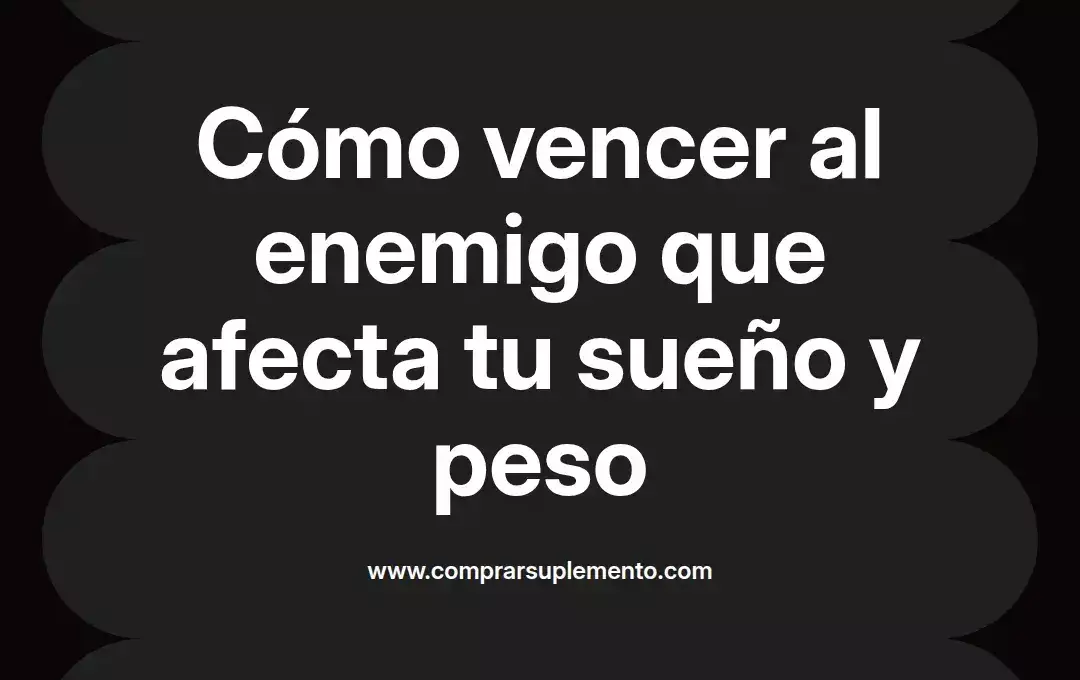 imagen destacada del post con un texto en el centro que dice Cómo vencer al enemigo que afecta tu sueño y peso y abajo del texto aparece el nombre del autor Omar Obando