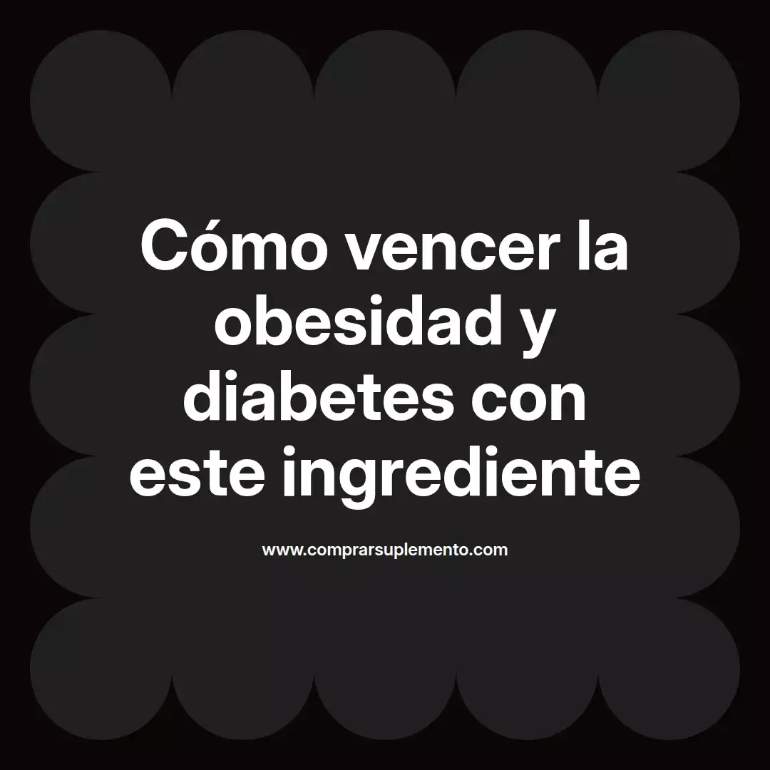 Cómo vencer la obesidad y diabetes con este ingrediente