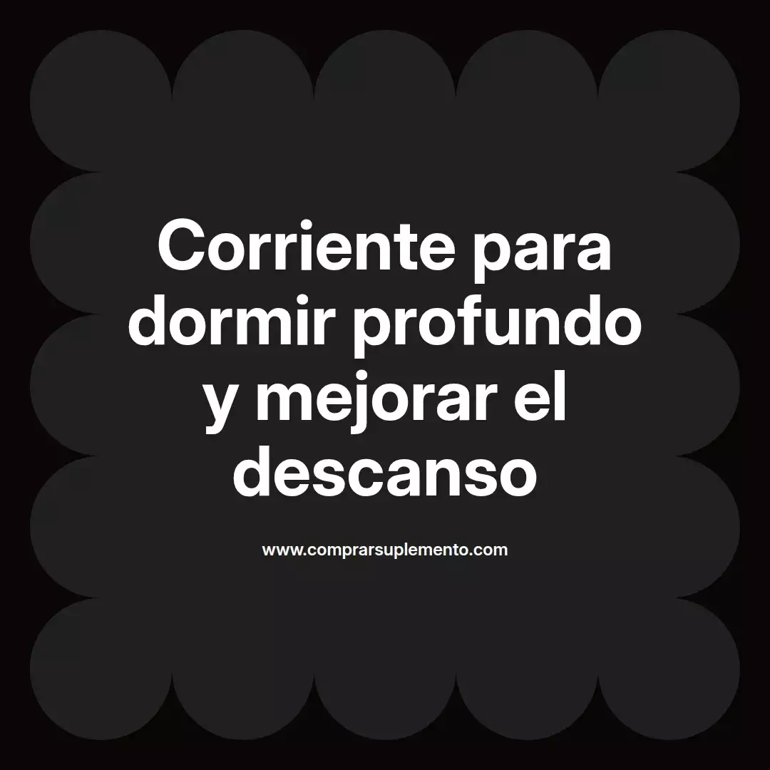 Corriente para dormir profundo y mejorar el descanso