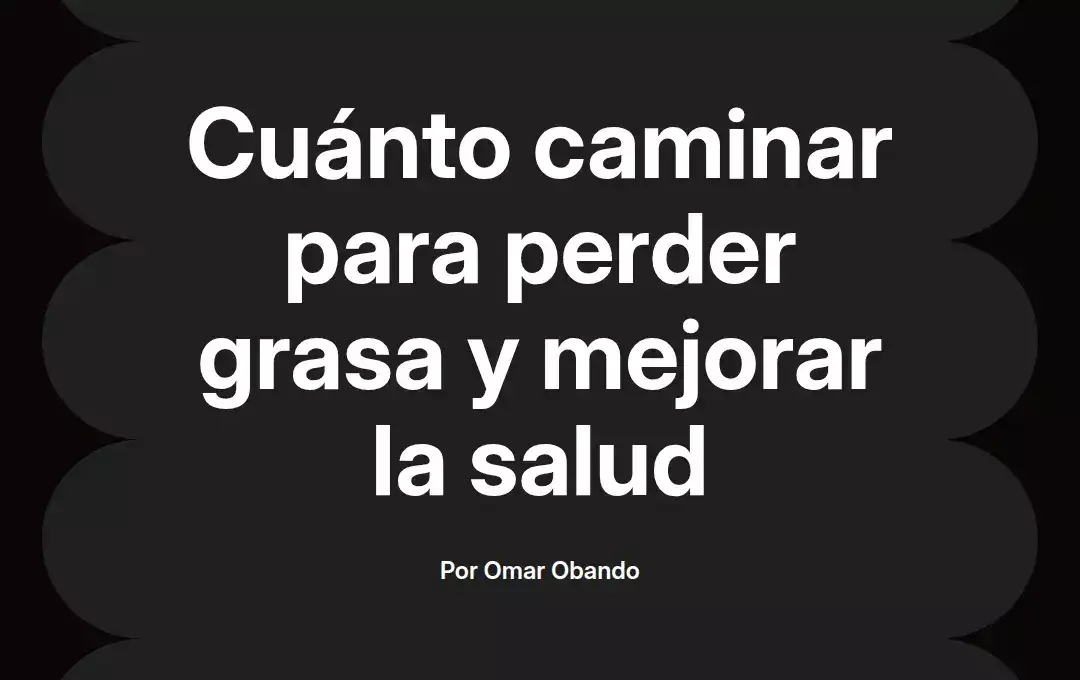 imagen destacada del post con un texto en el centro que dice Cuánto caminar para perder grasa y mejorar la salud y abajo del texto aparece el nombre del autor Omar Obando