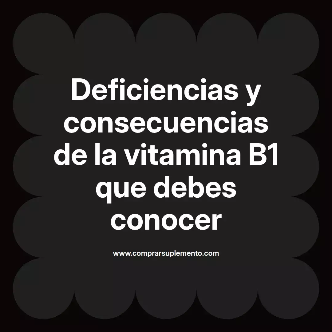Deficiencias y consecuencias de la vitamina B1 que debes conocer
