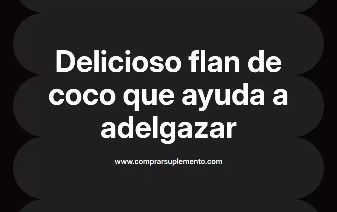 imagen destacada del post con un texto en el centro que dice Delicioso flan de coco que ayuda a adelgazar y abajo del texto aparece el nombre del autor Omar Obando