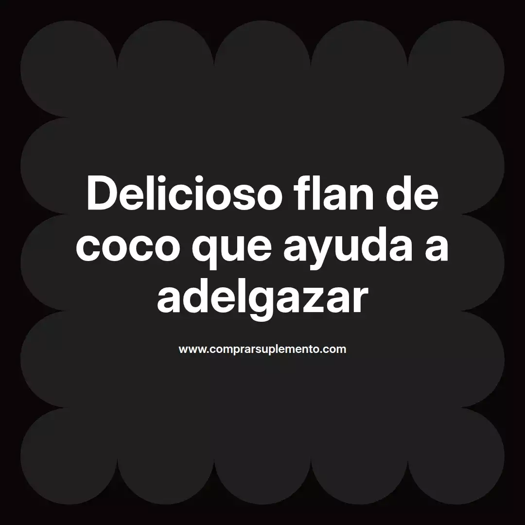 Delicioso flan de coco que ayuda a adelgazar