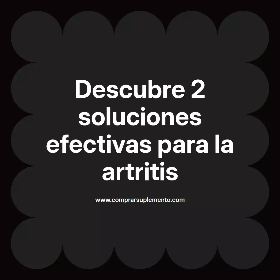 Descubre 2 soluciones efectivas para la artritis