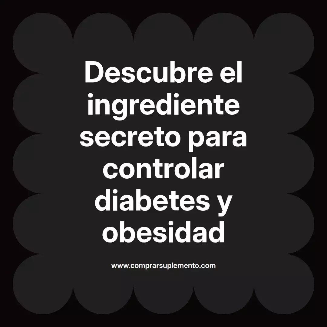 Descubre el ingrediente secreto para controlar diabetes y obesidad