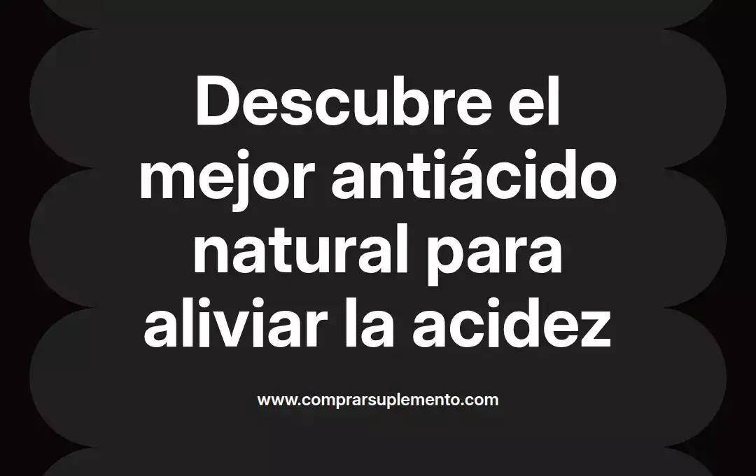 imagen destacada del post con un texto en el centro que dice Descubre el mejor antiácido natural para aliviar la acidez y abajo del texto aparece el nombre del autor Omar Obando