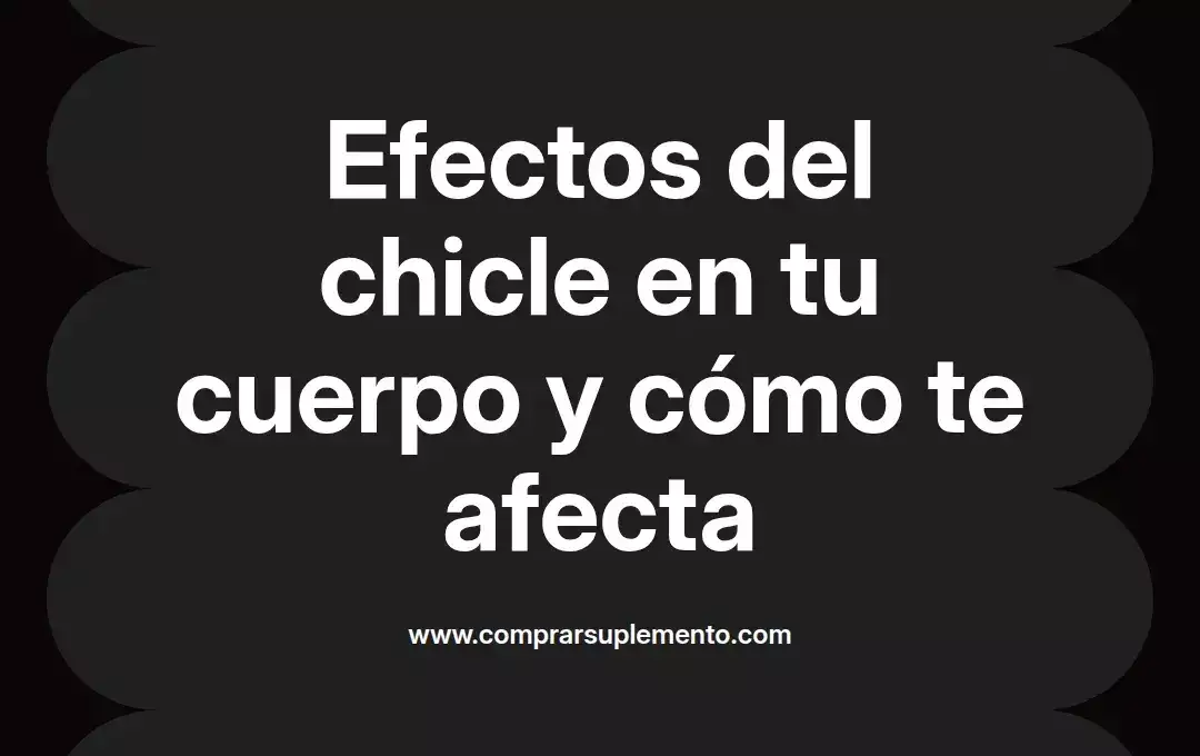 imagen destacada del post con un texto en el centro que dice Efectos del chicle en tu cuerpo y cómo te afecta y abajo del texto aparece el nombre del autor Omar Obando