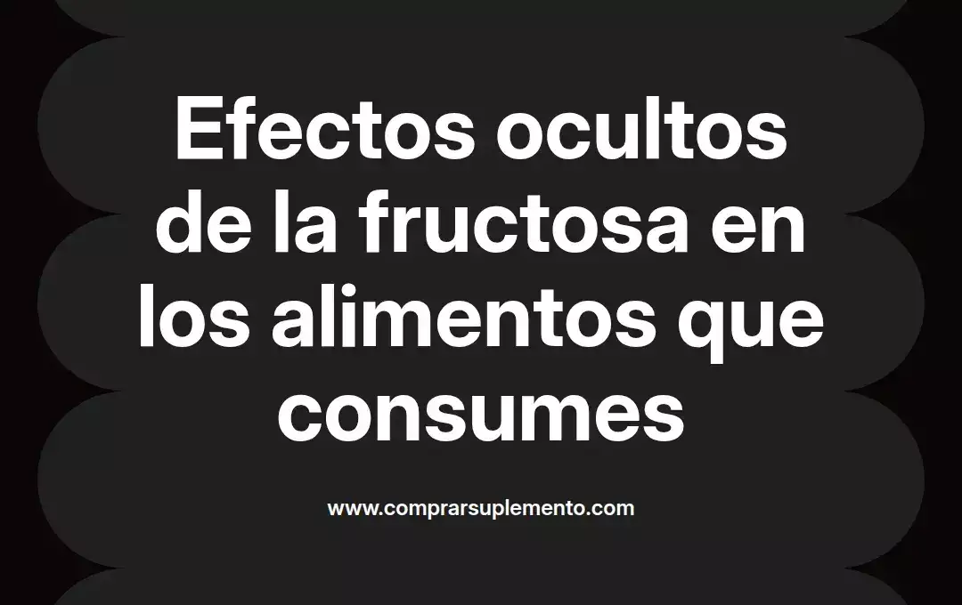 imagen destacada del post con un texto en el centro que dice Efectos ocultos de la fructosa en los alimentos que consumes y abajo del texto aparece el nombre del autor Omar Obando