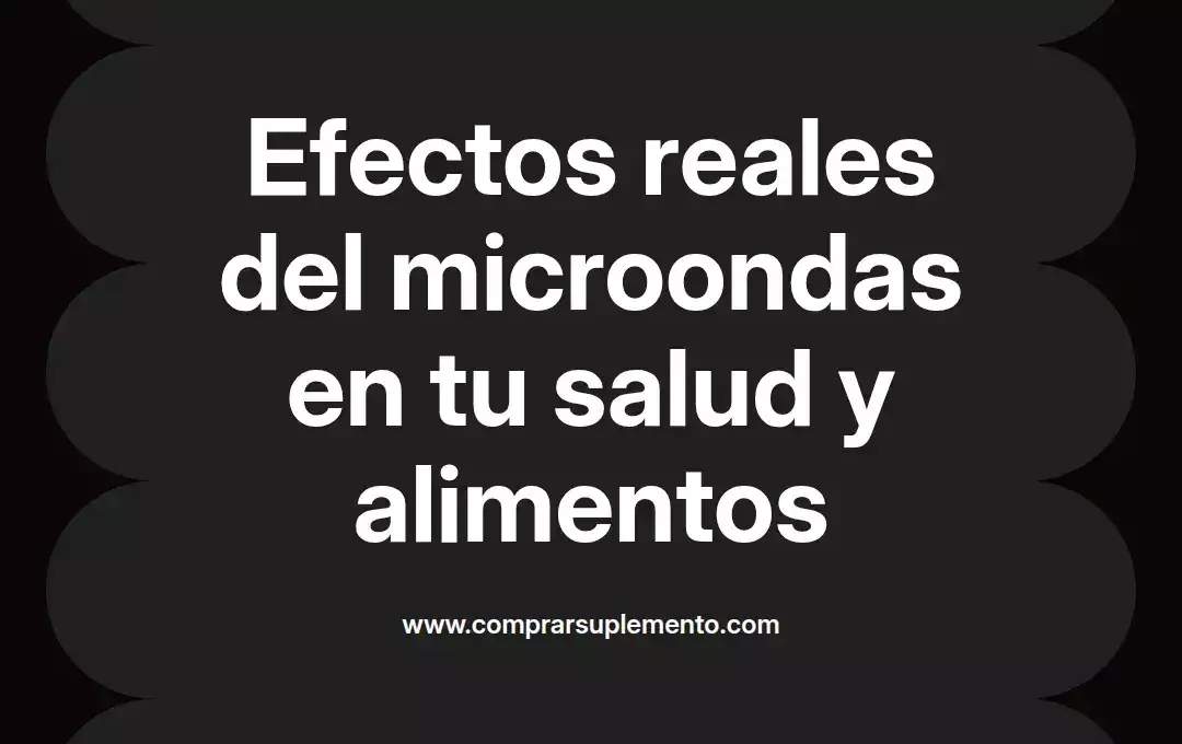 imagen destacada del post con un texto en el centro que dice Efectos reales del microondas en tu salud y alimentos y abajo del texto aparece el nombre del autor Omar Obando