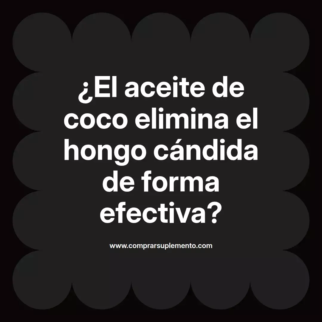 ¿El aceite de coco elimina el hongo cándida de forma efectiva?