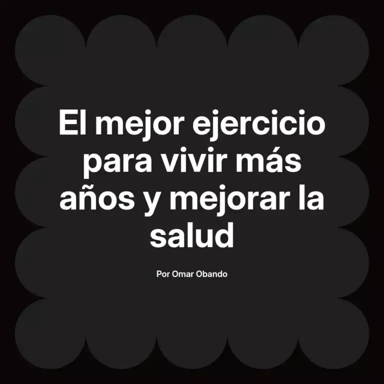 imagen destacada del post con un texto en el centro que dice El mejor ejercicio para vivir más años y mejorar la salud y abajo del texto aparece el nombre del autor Omar Obando