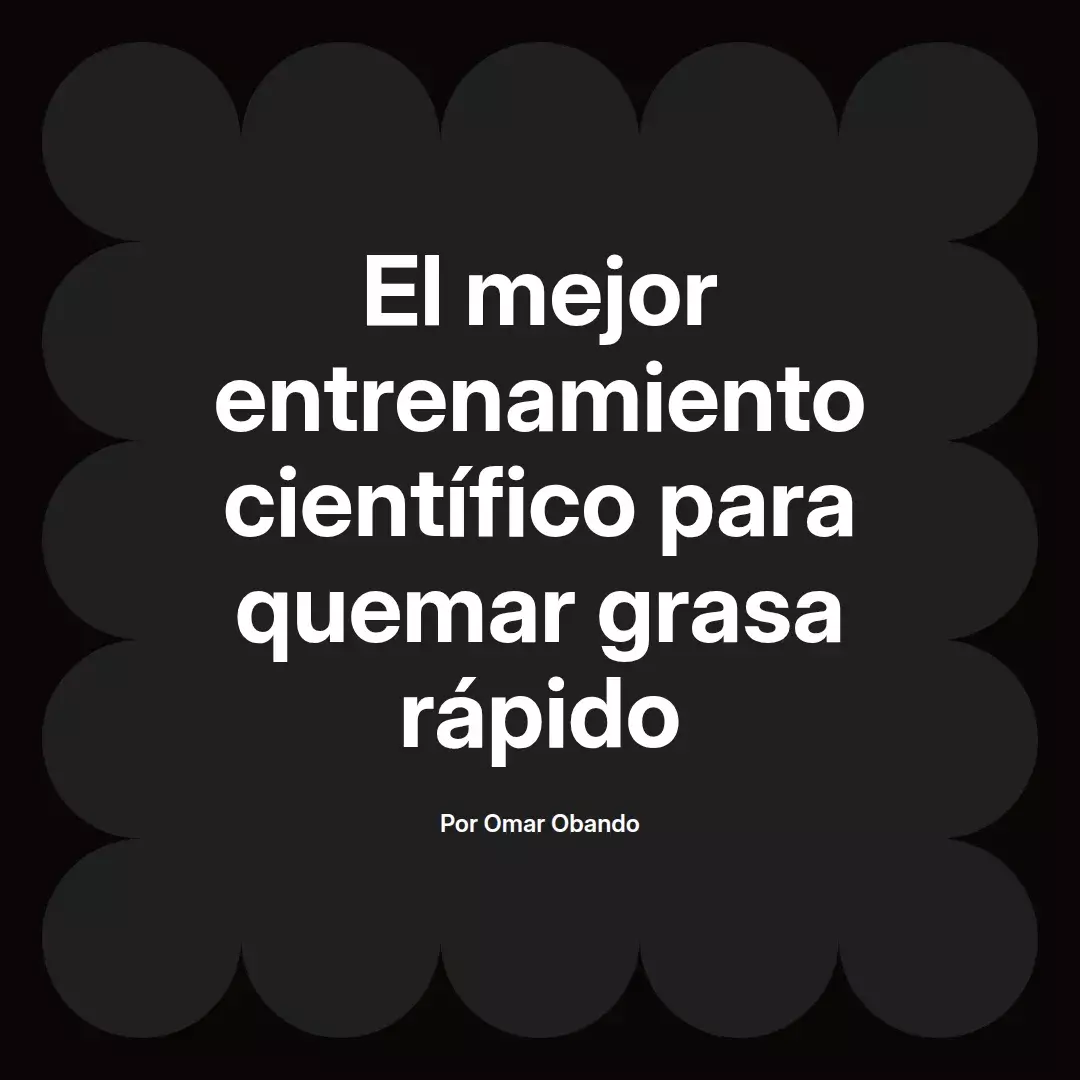 El mejor entrenamiento científico para quemar grasa rápido