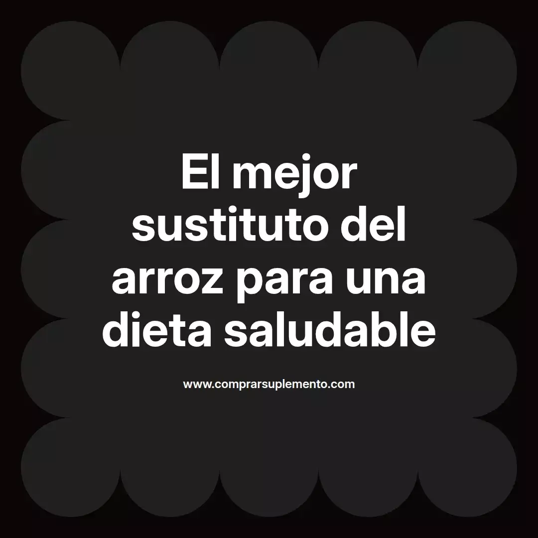 El mejor sustituto del arroz para una dieta saludable