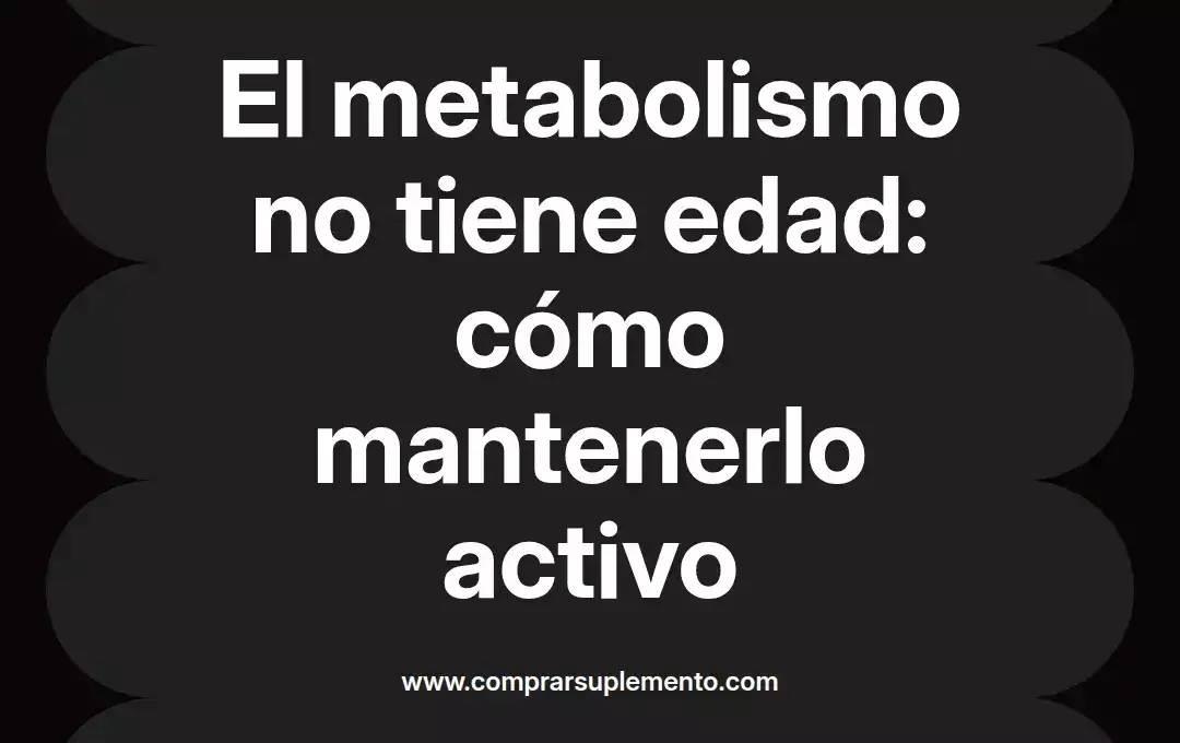 imagen destacada del post con un texto en el centro que dice El metabolismo no tiene edad: cómo mantenerlo activo y abajo del texto aparece el nombre del autor Omar Obando