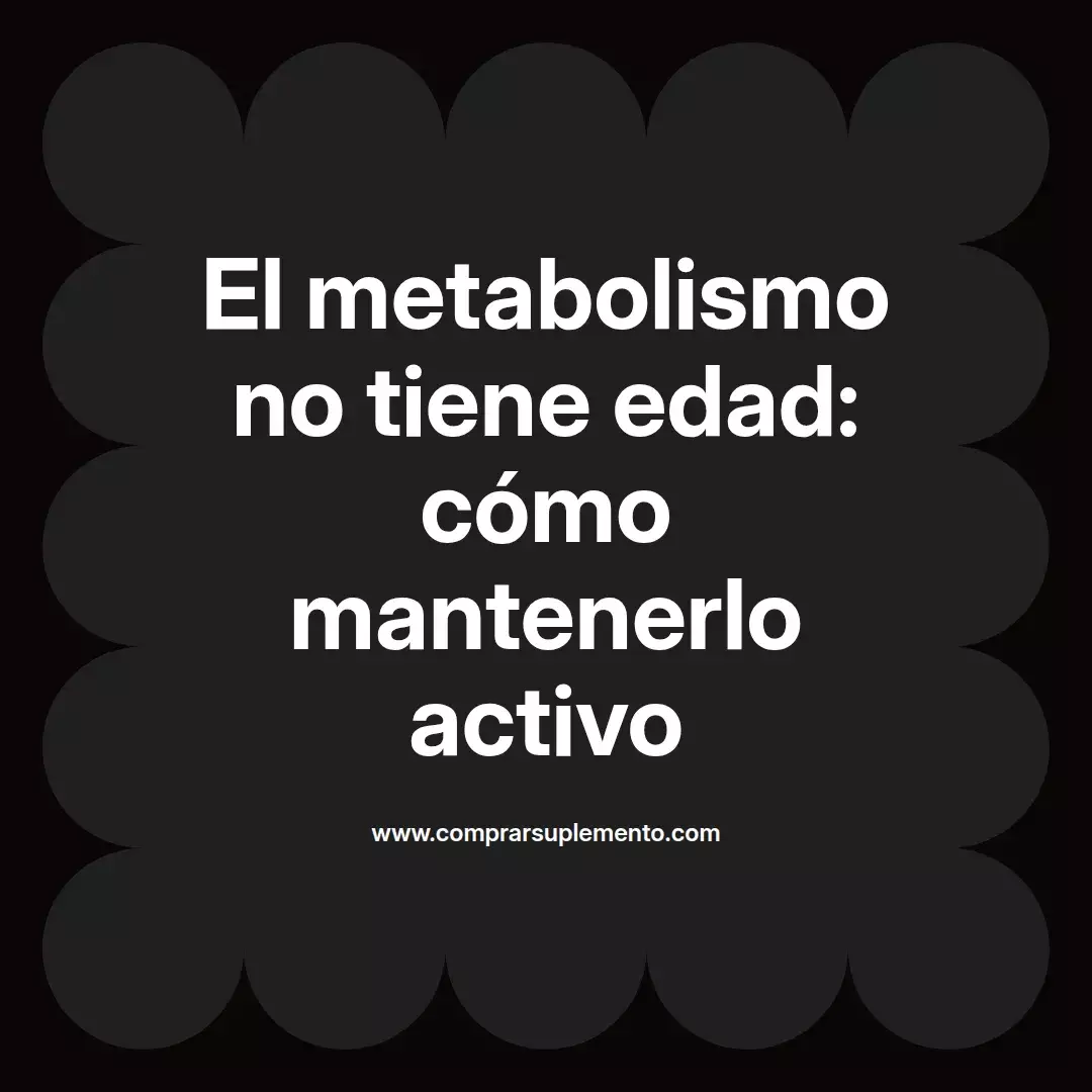 El metabolismo no tiene edad: cómo mantenerlo activo