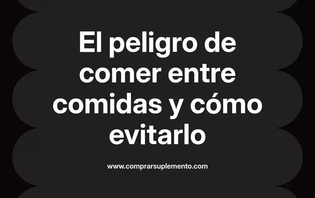 imagen destacada del post con un texto en el centro que dice El peligro de comer entre comidas y cómo evitarlo y abajo del texto aparece el nombre del autor Omar Obando