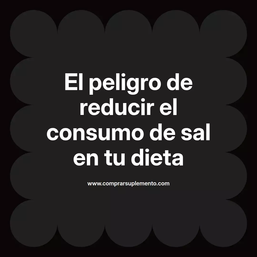 El peligro de reducir el consumo de sal en tu dieta