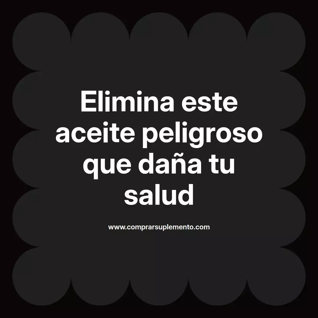 Elimina este aceite peligroso que daña tu salud