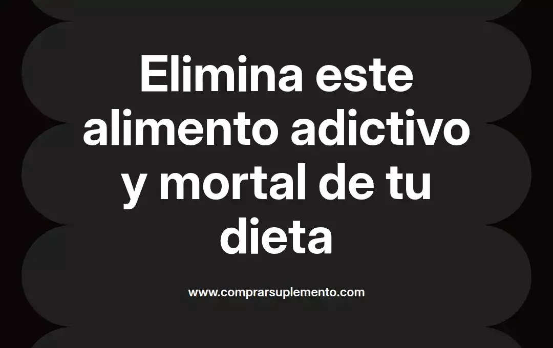 imagen destacada del post con un texto en el centro que dice Elimina este alimento adictivo y mortal de tu dieta y abajo del texto aparece el nombre del autor Omar Obando