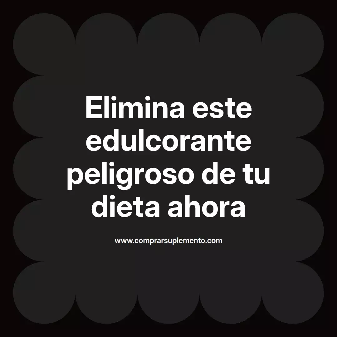 Elimina este edulcorante peligroso de tu dieta ahora