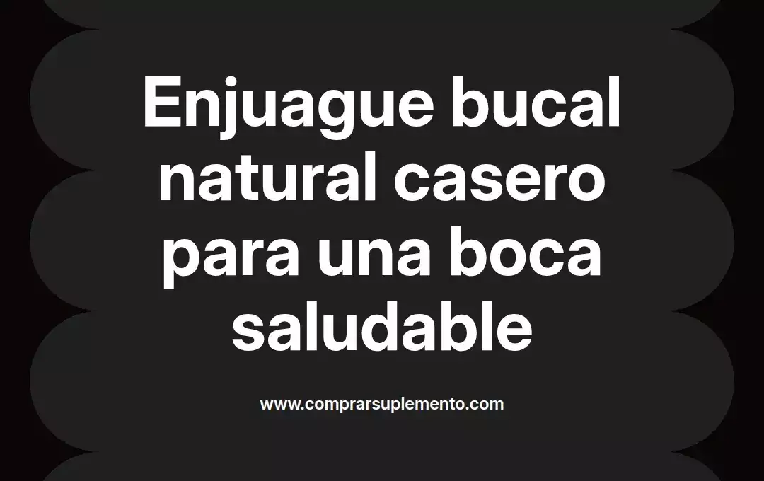 imagen destacada del post con un texto en el centro que dice Enjuague bucal natural casero para una boca saludable y abajo del texto aparece el nombre del autor Omar Obando