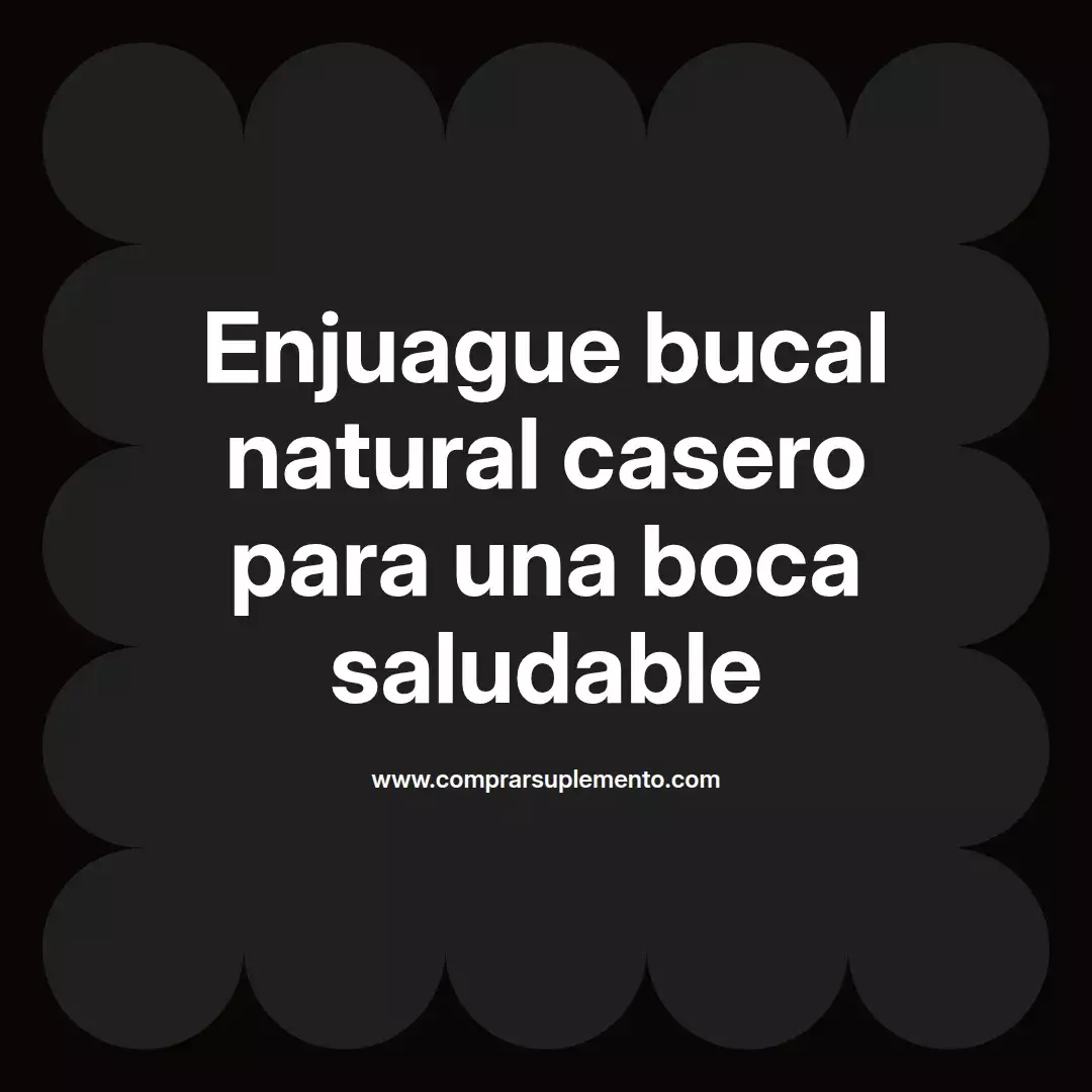 Enjuague bucal natural casero para una boca saludable