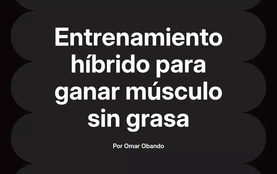imagen destacada del post con un texto en el centro que dice Entrenamiento híbrido para ganar músculo sin grasa y abajo del texto aparece el nombre del autor Omar Obando