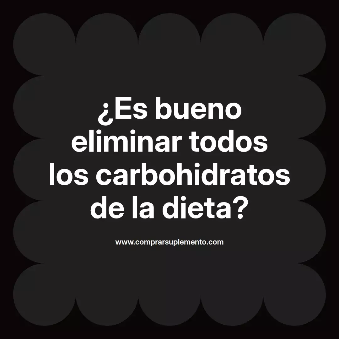¿Es bueno eliminar todos los carbohidratos de la dieta?