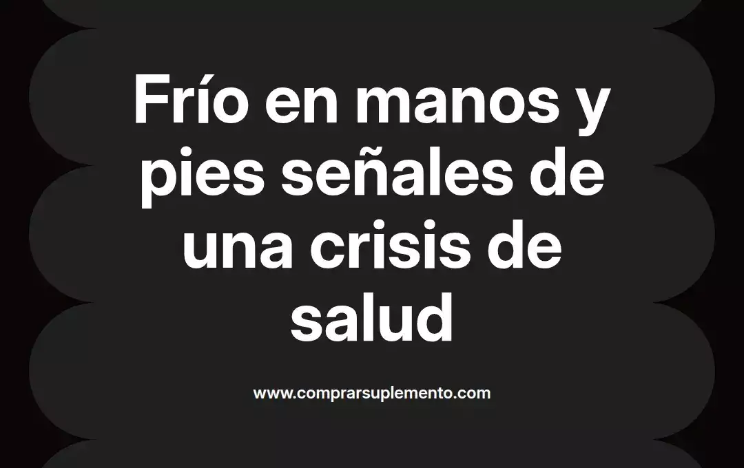 imagen destacada del post con un texto en el centro que dice Frío en manos y pies señales de una crisis de salud y abajo del texto aparece el nombre del autor Omar Obando