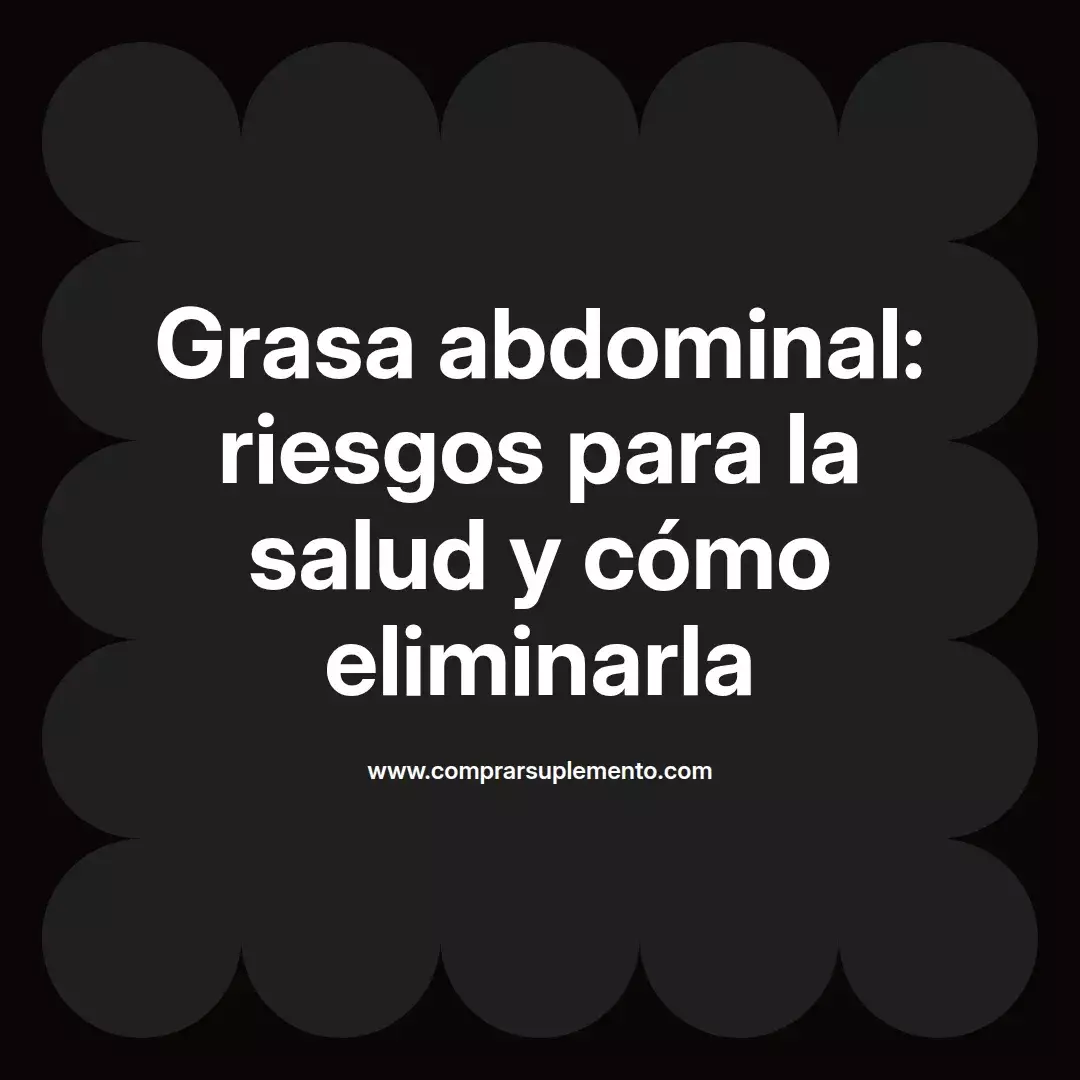 Grasa abdominal: riesgos para la salud y cómo eliminarla