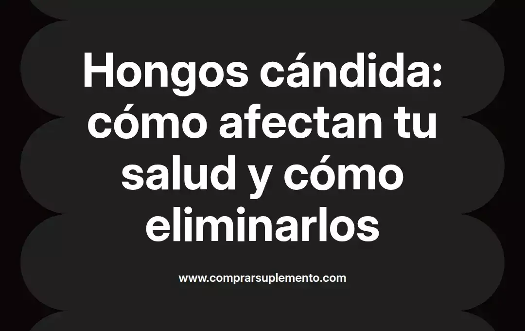 imagen destacada del post con un texto en el centro que dice Hongos cándida: cómo afectan tu salud y cómo eliminarlos y abajo del texto aparece el nombre del autor Omar Obando