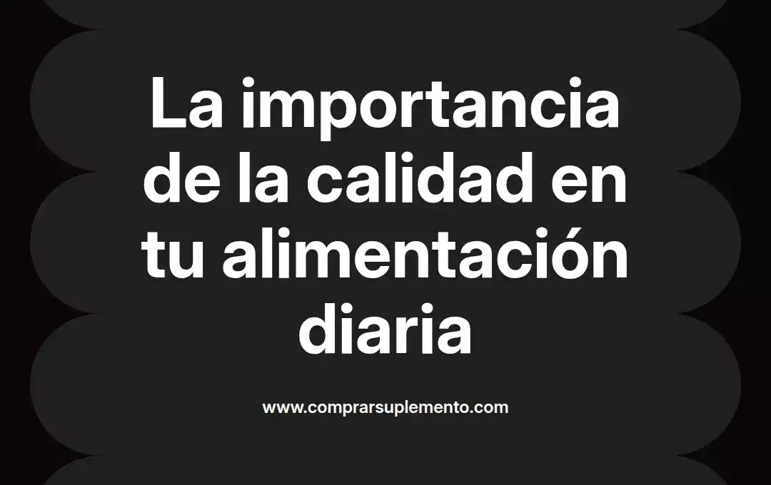 imagen destacada del post con un texto en el centro que dice La importancia de la calidad en tu alimentación diaria y abajo del texto aparece el nombre del autor Omar Obando