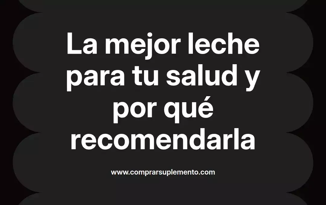 imagen destacada del post con un texto en el centro que dice La mejor leche para tu salud y por qué recomendarla y abajo del texto aparece el nombre del autor Omar Obando