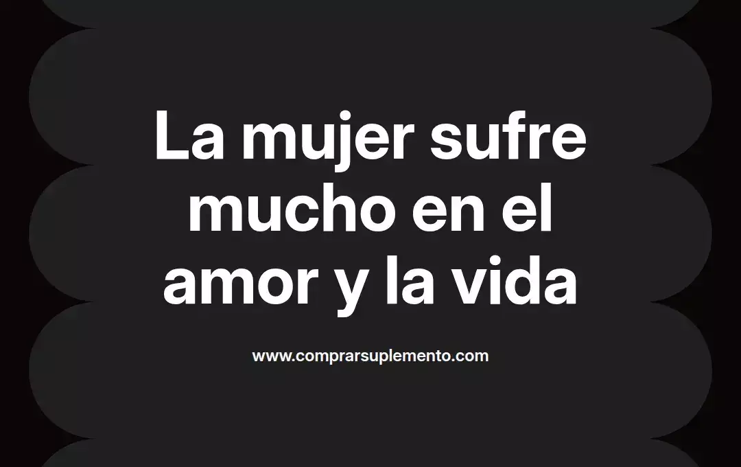 imagen destacada del post con un texto en el centro que dice La mujer sufre mucho en el amor y la vida y abajo del texto aparece el nombre del autor Omar Obando