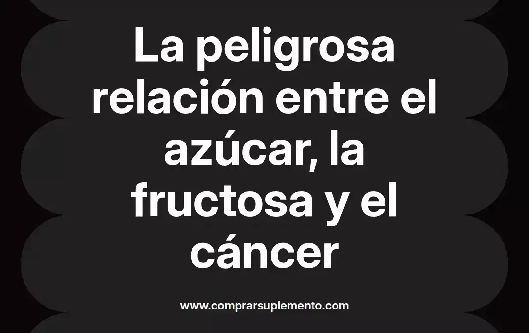 imagen destacada del post con un texto en el centro que dice La peligrosa relación entre el azúcar, la fructosa y el cáncer y abajo del texto aparece el nombre del autor Omar Obando