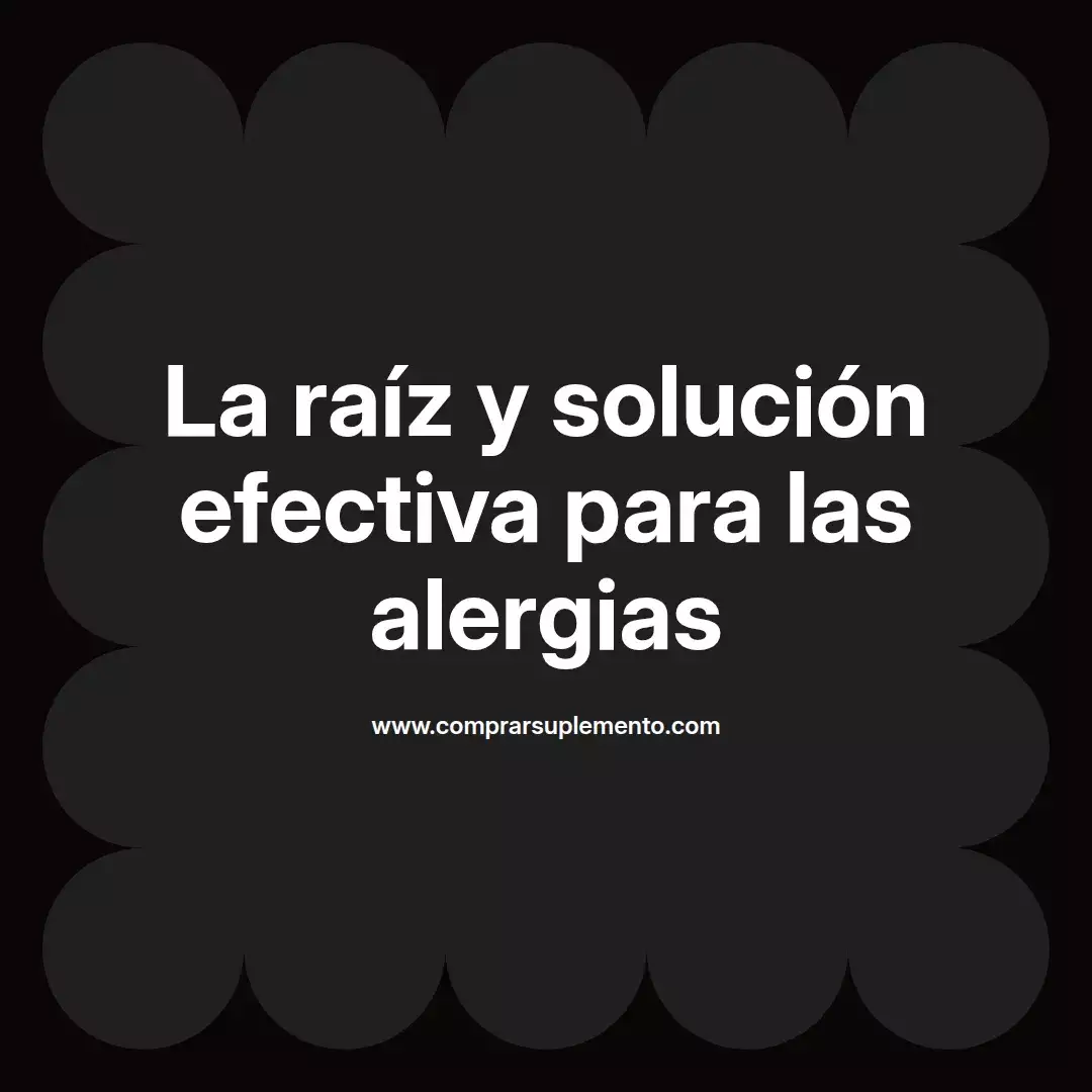 La raíz y solución efectiva para las alergias