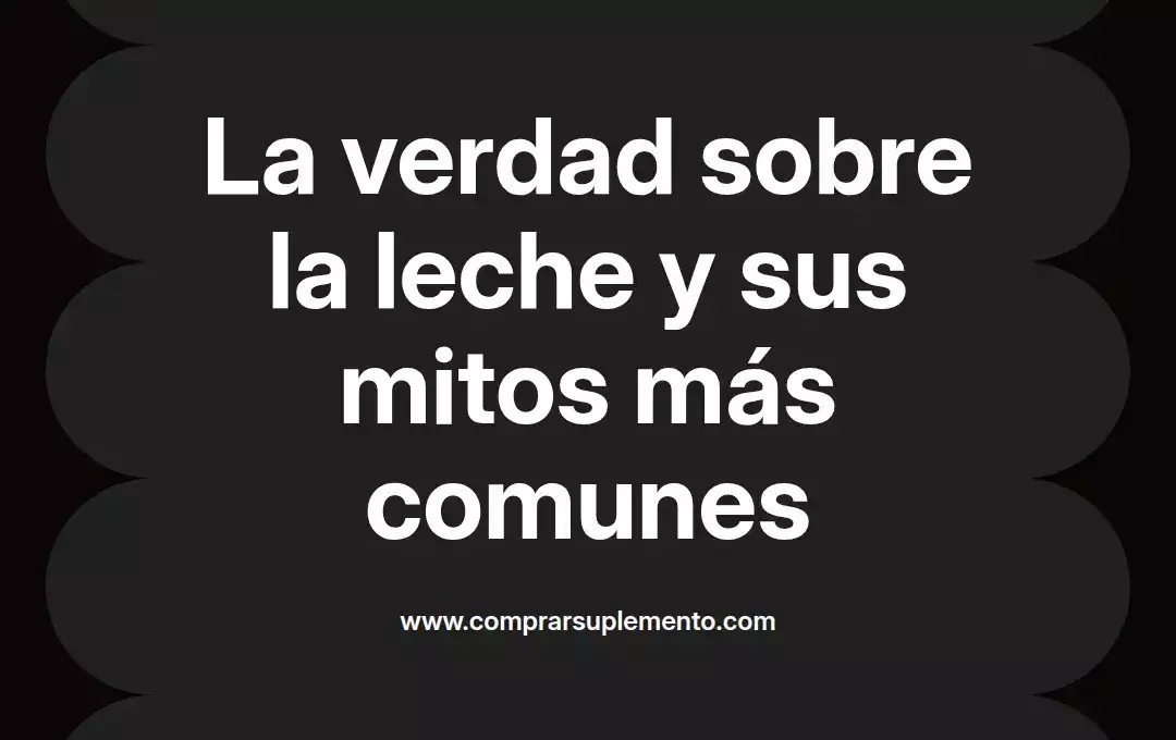 imagen destacada del post con un texto en el centro que dice La verdad sobre la leche y sus mitos más comunes y abajo del texto aparece el nombre del autor Omar Obando