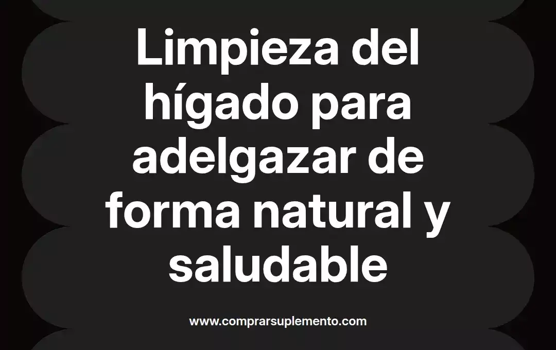 imagen destacada del post con un texto en el centro que dice Limpieza del hígado para adelgazar de forma natural y saludable y abajo del texto aparece el nombre del autor Omar Obando